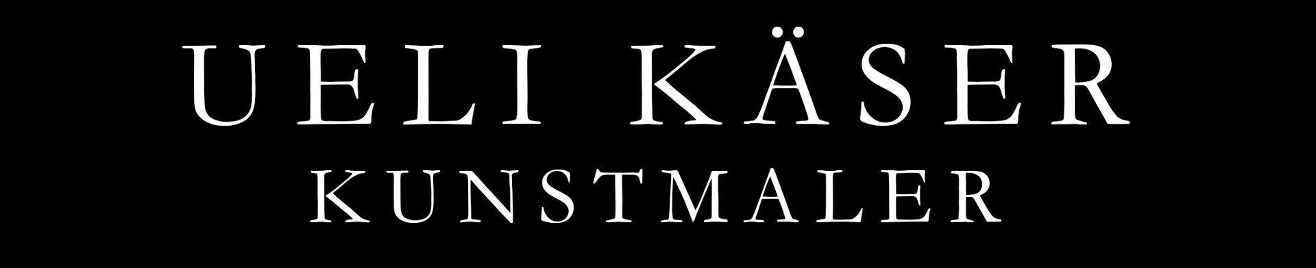 Ueli Käser - Kunstmaler